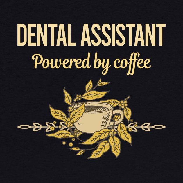 Powered By Coffee Dental Assistant by lainetexterbxe49